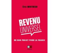 Débats pour le revenu universel Pouvoir d'achat. Compétitivité. Financement des défis actuels. Justice sociale... - Eric Wuithier - VA Press - broché - Essai