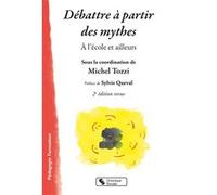 Débattre à partir des mythes Michel Tozzi (Editeur général), Sylvie Quéval (Préface), Michel Tozzi (Auteur)