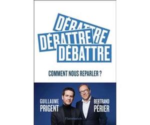 Débattre Guillaume Prigent (Auteur), Bertrand Périer (Auteur)