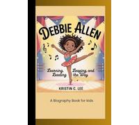 DEBBIE ALLEN: Learning, Leaping, and Leading the Way A Biography Book for kids