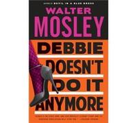 Debbie Doesnt Do It Anymore by Walter Mosley Walter Mosley (Auteur)