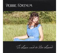 Debbie Fortnum - To Love & To Be Loved