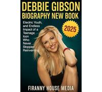 DEBBIE GIBSON NEW BOOK 2025: The Biography of an Electric Youth and the Endless Impact of a Teenage Icon Who Never Stopped Reinventing