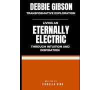 Debbie Gibson Transformative Exploration: Living an Eternally Electric life through intuition and inspiration