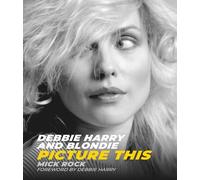 Debbie Harry and Blondie: Picture This