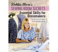Debbie Shore's Sewing Room Secrets: Essential Skills for Dressmakers Debbie Shore (Auteur)