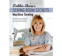 Debbie Shores Sewing Room Secrets Machine Sewing by Debbie Shore Inconnu (Auteur)
