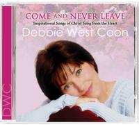 Debbie West Coon - Come And Never Leave