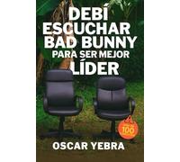 Debí escuchar Bad Bunny para ser mejor líder