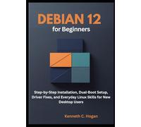 Debian 12 for Beginners: Step-by-Step Installation, Dual-Boot Setup, Driver Fixes, and Everyday Linux Skills for New Desktop Users