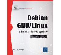 Debian GNU Linux Administration du système, Nouvelle édition - Gilles Chamillard - Eni Editions - broché - Manuel