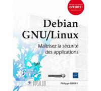 Debian GNU/Linux Maîtrisez la sécurité des applications - Philippe Pierre - Eni Editions - broché - Manuel
