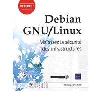 Debian GNU/Linux - Maîtrisez la sécurité des infrastructures