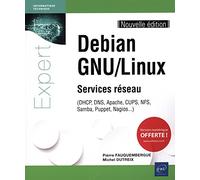 Debian GNU/Linux - Services réseau - (DHCP, DNS, Apache, CUPS, NFS, Samba, Puppet, Nagios...) (Nouvelle édition)