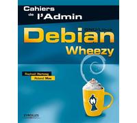 Debian Wheezy GNU/Linux. - Raphaël Hertzog - Eyrolles - broché - Manuel