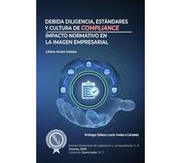 Debida diligencia, estándares y cultura de compliance: Impacto normativo en la imagen empresarial