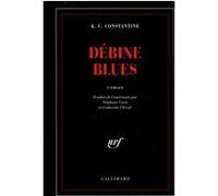 Débine blues K.c. Constantine (Auteur), Catherine Cheval (Traduction), Stéphane Carn (Traduction)