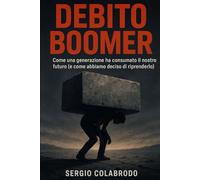 Debito Boomer: Come una generazione ha consumato il nostro futuro e come abbiamo deciso di riprendercelo