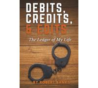 DEBITS, CREDITS, & EDITS: The Ledger of My Life