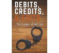 DEBITS, CREDITS, & EDITS: The Ledger of My Life
