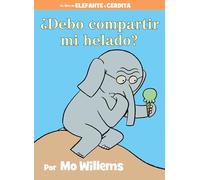 ¿Debo compartir mi helado? (An Elephant and Piggie Book, Spanish Edition)