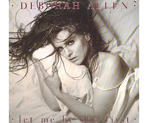 Deborah Allen - Let Me Be The First