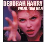 DEBORAH HARRY / I WANT THAT MAN