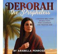 Deborah the Prophetess: A Rhyming Bible Story of Bold Faith, Wise Leadership, and Trusting God