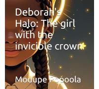 Deborah's Halo: The girl with the invicible crown