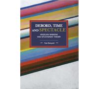 Debord, Time and Spectacle: Hegelian Marxism and Situationist Theory
