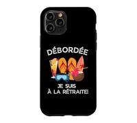 Débordée - Je suis à La Retraite pour Les Retraitées Actives Coque pour iPhone 11 Pro