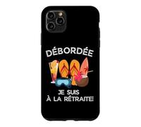 Débordée - Je suis à La Retraite pour Les Retraitées Actives Coque pour iPhone 11 Pro Max