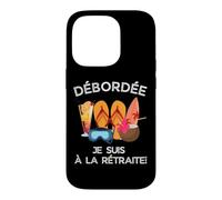 Débordée - Je suis à La Retraite pour Les Retraitées Actives Coque pour iPhone 14 Pro