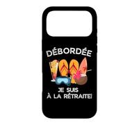 Débordée - Je suis à La Retraite pour Les Retraitées Actives Coque pour iPhone 17 Pro Max