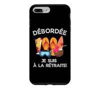 Débordée - Je suis à La Retraite pour Les Retraitées Actives Coque pour iPhone 7 Plus/8 Plus