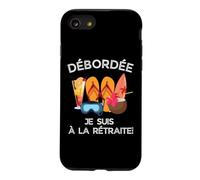 Débordée - Je suis à La Retraite pour Les Retraitées Actives Coque pour iPhone SE (2020) / 7/8