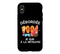 Débordée - Je suis à La Retraite pour Les Retraitées Actives Coque pour iPhone X/XS