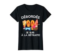 Débordée - Je Suis à La Retraite Pour Les Retraitées Actives T-Shirt