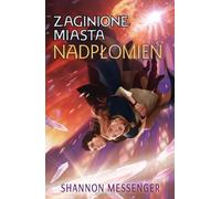 Débordement. Cités perdues. Volume 3 - Shannon Messenger (Literatur, Fantasy auf Polnisch)