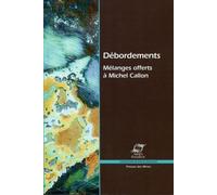 Débordements Mélanges offerts à Michel Callon. - Fabian Muniesa - Presses Des Mines - broché - Essai