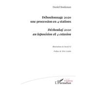 Déboulonnage 2020 une procession en 4 stations Déchoukaj 2020 an laposésion ek 4 estasion - Daniel Boukman - L'harmattan - broché - Théâtre