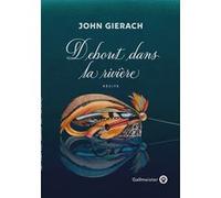 Debout dans la rivière John Gierach (Auteur)