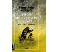 Debout dans le ventre blanc du silence Sous le vent du monde Tome 3 - Yves Coppens - Denoël - broché - Roman