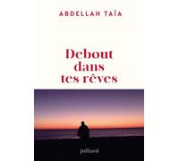 Debout dans tes rêves - Abdellah Taïa - Julliard - broché - Roman