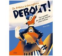 Debout ! - De #Metoo À Vercingétorix, Ces Combats Qui Ont Fait Avancer Notre Histoire