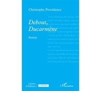 Debout, Ducarmène Christophe Providence (Auteur)