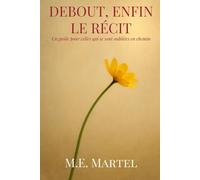 Debout, enfin: Un guide pour celles qui se sont oubliées en chemin