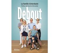 Debout Famille Ginterdaele (Auteur), Pauline Déroulède (Préface)