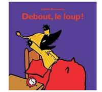 Debout le loup Isabelle Bonameau (Auteur)