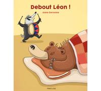 Debout Léon ! - Anne Derenne - Frimousse Eds - cartonné - Album jeunesse